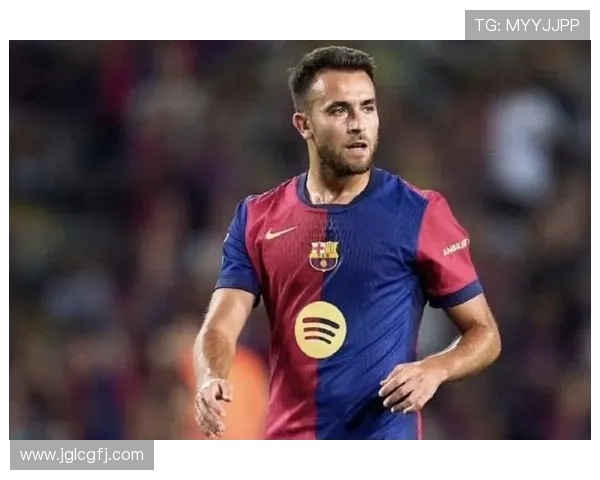 巴萨官方宣布埃里克加西亚鼻骨骨折恢复情况决定复出时间